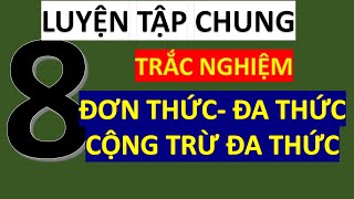 Toán 8- Luyện Tập Chung- Đơn Thức- Đa Thức- Cộng Trừ Đa Thức- Trắc Nghiệm- Giải Chi Tiết- Phần 1