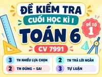 Đề Kiểm Tra Cuối Học Kỳ 1- Toán 6- Đề Số 1- Cv 7991- Cấu Trúc: 3 TN Nhiều Lựa Chọn- 2 TN Đúng Sai- 2 TN Trả Lời Ngắn- 3 Tự Luận